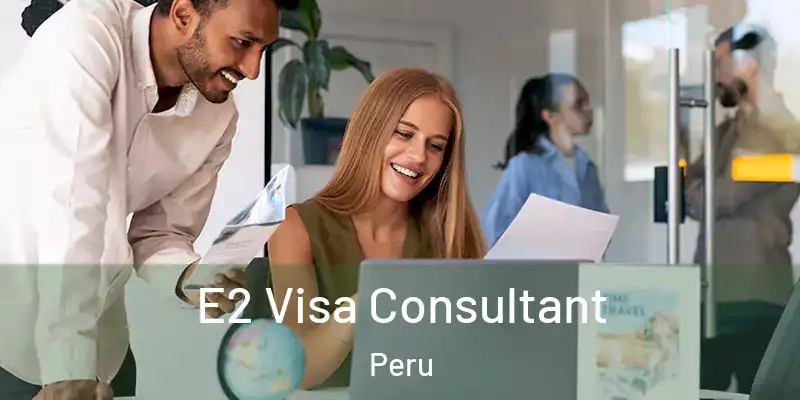  E2 Visa Consultant Peru