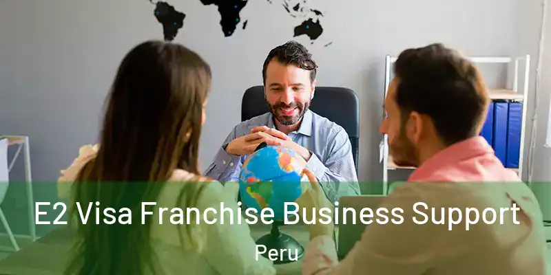  E2 Visa Franchise Business Support Peru
