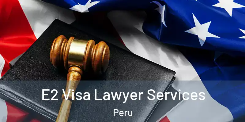  E2 Visa Lawyer Services Peru