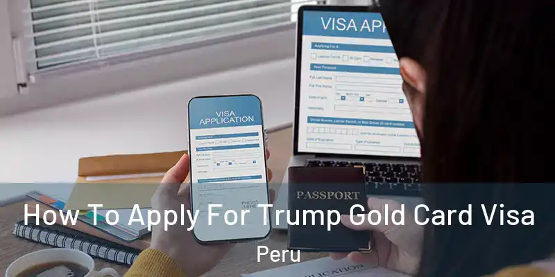  How To Apply For Trump Gold Card Visa Peru