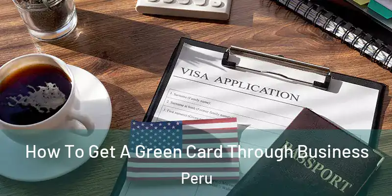  How To Get A Green Card Through Business Peru