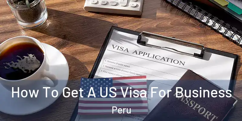  How To Get A US Visa For Business Peru