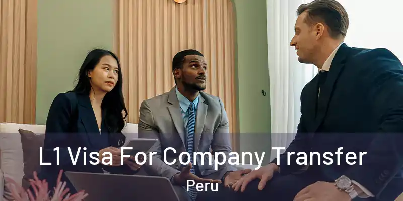  L1 Visa For Company Transfer Peru