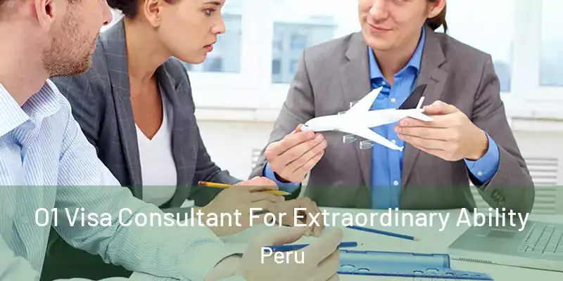  O1 Visa Consultant For Extraordinary Ability Peru