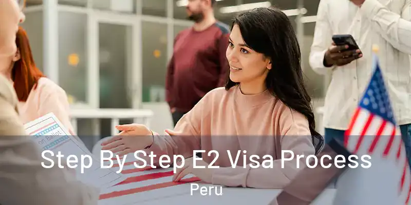  Step By Step E2 Visa Process Peru