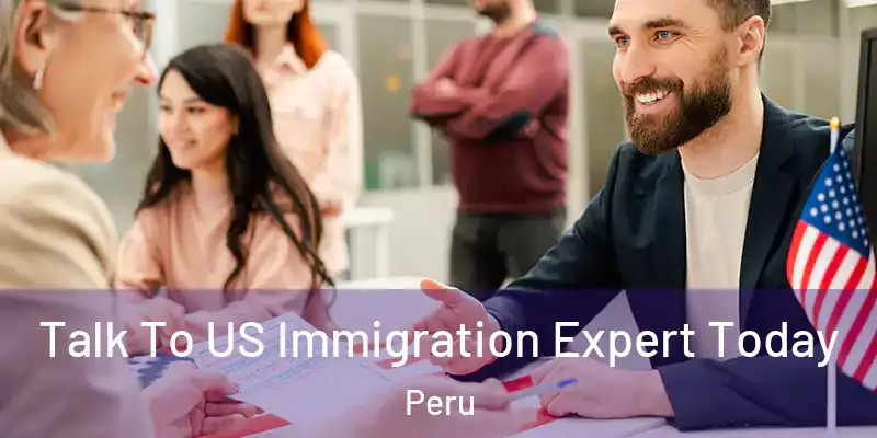  Talk To US Immigration Expert Today Peru