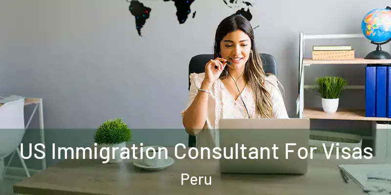  US Immigration Consultant For Visas Peru