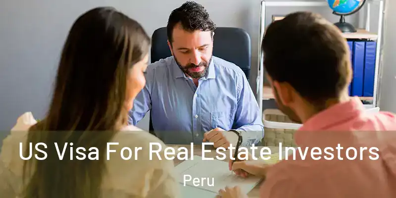  US Visa For Real Estate Investors Peru